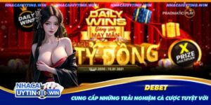 Nhà cái uy tín được yêu thích nhất - Debet