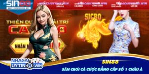 Sân Chơi Cá Cược Đẳng Cấp Số 1 Châu Á - SIN88